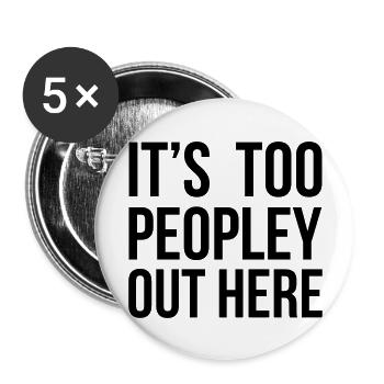 It's Too Peopley - Buttons large 2.2''/56 mm (5-pack) - white - Front