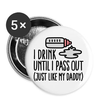 I drink until I pass out just like my daddy - Buttons large 2.2''/56 mm (5-pack) - white - Front