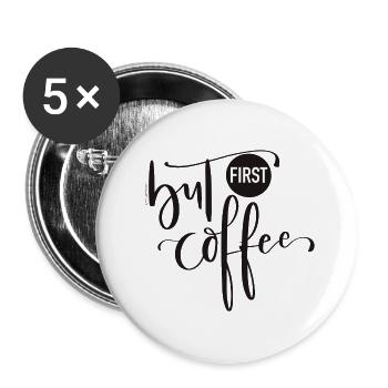 But First Coffee - Buttons large 2.2''/56 mm (5-pack) - white - Front