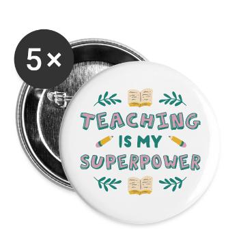Teaching is my superpower Teaching is my superpowe - Buttons groß 56 mm (5er Pack) - Weiß - Vorne