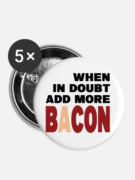 When in doubt add more BACON (black) - Buttons large 2.2''/56 mm (5-pack) - white