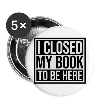 J’ai fermé mon livre - Lot de 5 grands badges (56 mm) - blanc - Devant