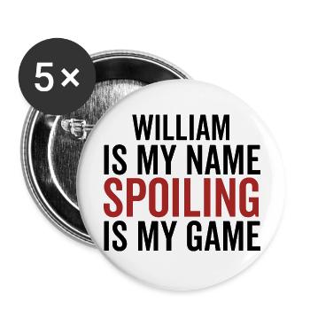 William ist mein Name Spoiling ist mein Spiel - Buttons groß 56 mm (5er Pack) - Weiß - Vorne