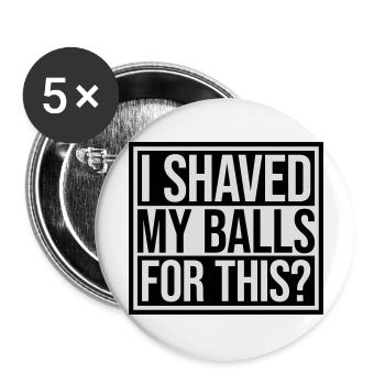I shaved my balls - Buttons large 2.2''/56 mm (5-pack) - white - Front