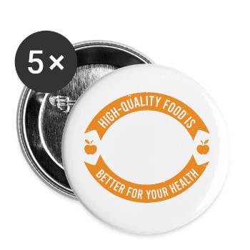 UNE NOURRITURE DE HAUTE QUALITÉ EST MEILLEURE POUR VOTRE SANTÉ - Lot de 5 grands badges (56 mm) - blanc - Devant