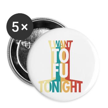 I want TOFU you - Lustiges Vegan - Buttons groß 56 mm (5er Pack) - Weiß - Vorne