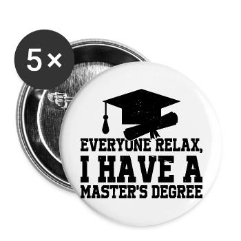 Everyone Relax, I Have A Master's Degree 30 - Buttons groß 56 mm (5er Pack) - Weiß - Vorne