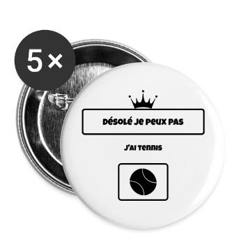 T shirt Désolé je peux pas j'ai tennis - Lot de 5 grands badges (56 mm) - blanc - Devant