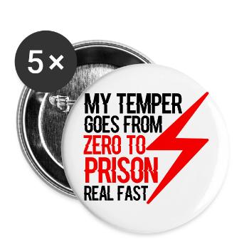My Temper Goes From Zero To Prison Real Fast 4 - Buttons groß 56 mm (5er Pack) - Weiß - Vorne