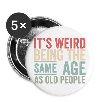 C’est bizarre d’avoir le même âge que les personnes âgées drôle - Lot de 5 grands badges (56 mm) - blanc - Devant