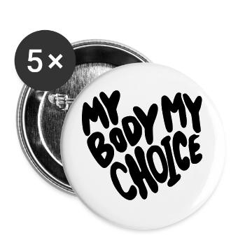 Mein Körper, meine Wahl. Mein Körper, meine Wahl * - Buttons groß 56 mm (5er Pack) - Weiß - Vorne