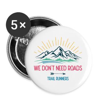 We Don't Need Roads. Trail Runners - Buttons large 2.2''/56 mm (5-pack) - white - Front