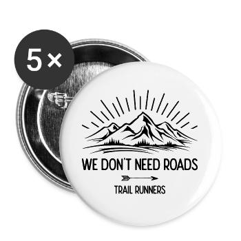 Wir brauchen keine Straßen. Trailrunner - Buttons groß 56 mm (5er Pack) - Weiß - Vorne