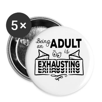 Being An Adult Is Exhausting - Erwachsensein - Buttons large 2.2''/56 mm (5-pack) - white - Front