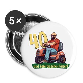 40 und kein bisschen leiser! - 40. Geburtstag - Buttons groß 56 mm (5er Pack) - Weiß - Vorne