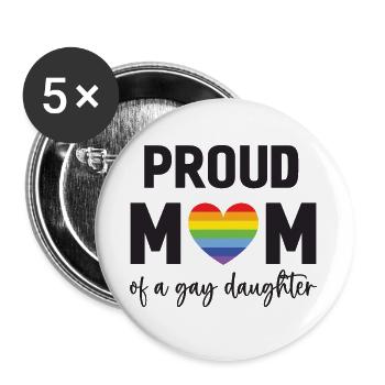 LGBT Pride Month - Stolze Mutter einer schwulen Tochter - Buttons groß 56 mm (5er Pack) - Weiß - Vorne