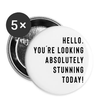 Hello. You're looking absolutely stunning today! - Buttons groß 56 mm (5er Pack) - Weiß - Vorne
