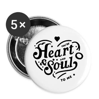 You're Heart and Soul to Me - Buttons large 2.2''/56 mm (5-pack) - white - Front