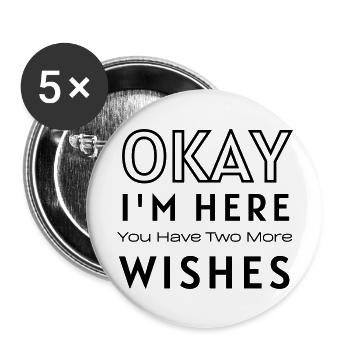 Okay I'm Here You Have Two More Wishes Funny - Buttons large 2.2''/56 mm (5-pack) - white - Front