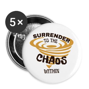 Ergebe dich dem Chaos im Inneren - Buttons groß 56 mm (5er Pack) - Weiß - Vorne
