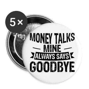 Money Talks, Mine Always Says Goodbye 3 - Buttons groß 56 mm (5er Pack) - Weiß - Vorne