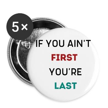 SI TU N’ES PAS LE PREMIER, TU ES LE DERNIER - Lot de 5 grands badges (56 mm) - blanc - Devant
