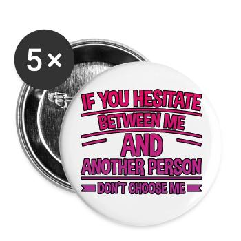 If You Hesitate Between Me And Another Person 2 - Buttons large 2.2''/56 mm (5-pack) - white - Front