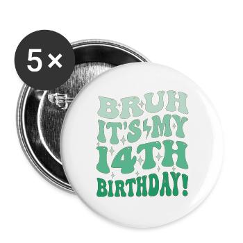 Bruh it's My 14th Birthday Geschenke für Jungen & Mädchen - Buttons groß 56 mm (5er Pack) - Weiß - Vorne