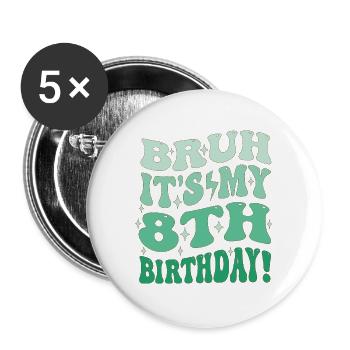 Bruh it's My 8th Birthday Gifts For Boys & Girls - Buttons large 2.2''/56 mm (5-pack) - white - Front