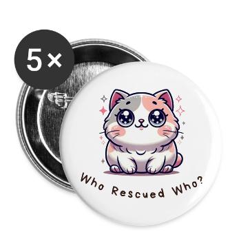 Who Rescued Who? – Lustiges Katzen Shirt - Buttons groß 56 mm (5er Pack) - Weiß - Vorne
