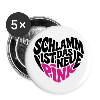 Schlamm ist das neue Pink (Farben änderbar) - Buttons groß 56 mm (5er Pack) - Weiß - Vorne