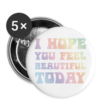 Hope You Feel Beautiful Today - Buttons large 2.2''/56 mm (5-pack) - white - Front