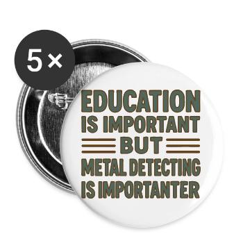 Education Important But Metal Detecting Is - Buttons large 2.2''/56 mm (5-pack) - white - Front