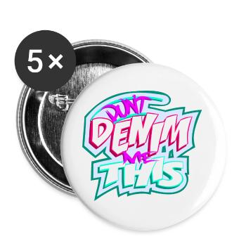 Verwandle mich nicht in Jeans - Buttons groß 56 mm (5er Pack) - Weiß - Vorne