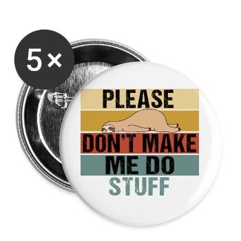 Fauler Faultier, bitte zwing mich nicht, was zu tun - Buttons groß 56 mm (5er Pack) - Weiß - Vorne