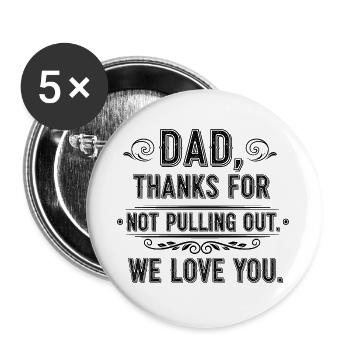 Papa, merci, je ne t’ai pas retiré, je t’aime. - Lot de 5 grands badges (56 mm) - blanc - Devant