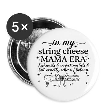 In My String Cheese Mama Era Funny Mom Shirt - Buttons large 2.2''/56 mm (5-pack) - white - Front