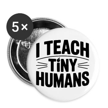I Teach Tiny Humans - Buttons large 2.2''/56 mm (5-pack) - white - Front