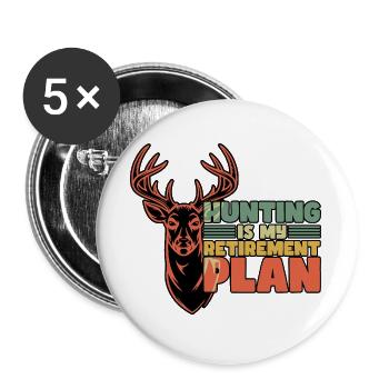 Hunting Is My Retirement Plan Retired - Buttons large 2.2''/56 mm (5-pack) - white - Front