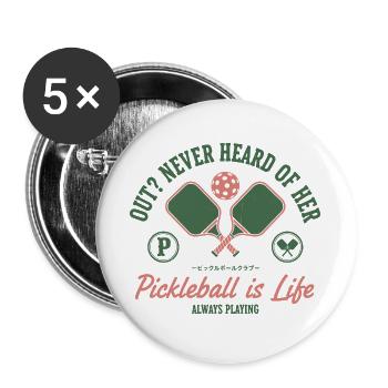Pickleball Is Life Out Never Heard Of Her Funny - Buttons large 2.2''/56 mm (5-pack) - white - Front