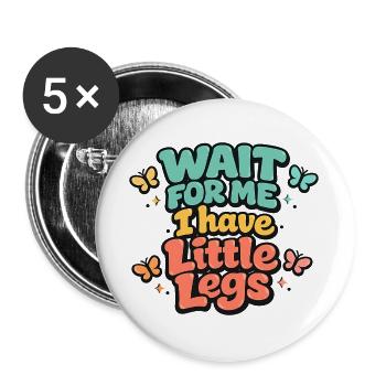Attends-moi Petites Jambes Humour Enfant - Lot de 5 grands badges (56 mm) - blanc - Devant