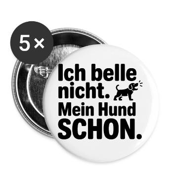 Ich belle nicht. Mein Hund SCHÖN. - Buttons groß 56 mm (5er Pack) - Weiß - Vorne