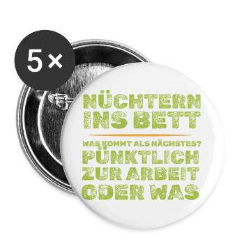 Heute nüchtern, morgen pünktlich zur Arbei? - Buttons groß 56 mm (5er Pack) - Weiß - Vorne