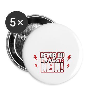 Bevor du fragst: Nein! - Buttons groß 56 mm (5er Pack) - Weiß - Vorne