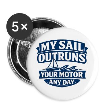 My Sail Outruns Your Motor Any Day - Buttons large 2.2''/56 mm (5-pack) - white - Front