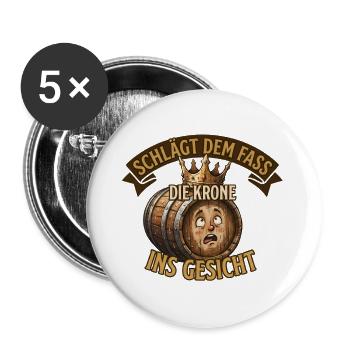 Schlägt dem Fass die Krone ins Gesicht – Humor - Buttons groß 56 mm (5er Pack) - Weiß - Vorne
