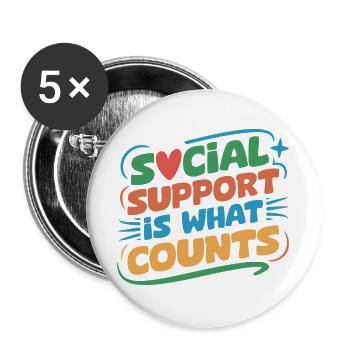 Social Worker Quote Support Is What Counts Social - Buttons groß 56 mm (5er Pack) - Weiß - Vorne