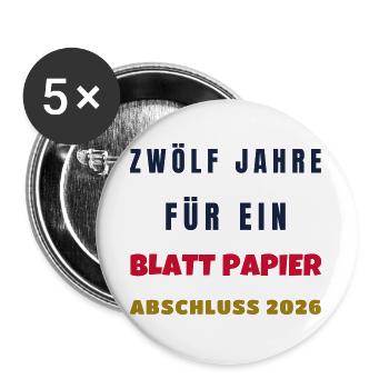 Zwölf Jahre für ein Blatt Papier Abschluss 2026 - Buttons groß 56 mm (5er Pack) - Weiß - Vorne