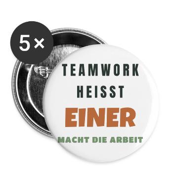 Teamwork heißt einer macht die Arbeit Büro - Buttons groß 56 mm (5er Pack) - Weiß - Vorne