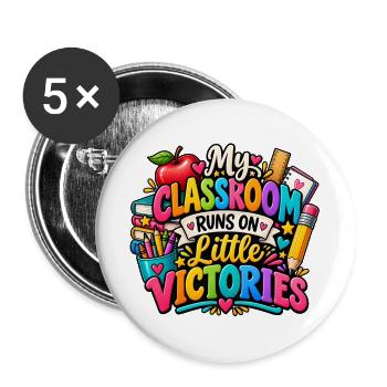 My Classroom Runs on Little Victories - Buttons groß 56 mm (5er Pack) - Weiß - Vorne